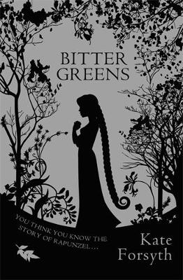 Bitter Greens: A captivating tale of witchcraft, betrayal and love - Forsyth, Kate