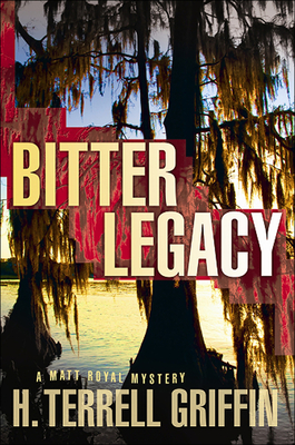 Bitter Legacy: A Matt Royal Mystery - Griffin, H Terrell