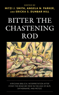 Bitter the Chastening Rod: Africana Biblical Interpretation After Stony the Road We Trod in the Age of Blm, Sayhername, and Metoo