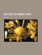 Bitter to Sweet End