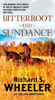 Bitterroot and Sundance: Two Barnaby Skye Novels - Wheeler, Richard S