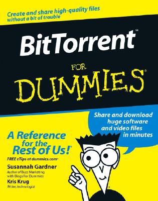 BitTorrent for Dummies - Gardner, Susannah, and Krug, Kris