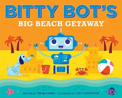 Bitty Bot's Big Beach Getaway - McCanna, Tim