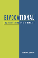 Bivocational: Returning to the Roots of Ministry