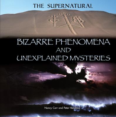 Bizarre Phenomena and Unexplained Mysteries - Henshaw, Peter