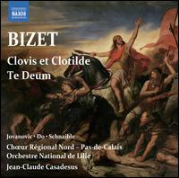 Bizet: Clovis et Clotilde; Te Deum - Katarina Jovanovic (soprano); Mark Schnaible (bass); Philippe Do (tenor); Choeur Rgional Nord-Pas-de-Calais (choir, chorus);...