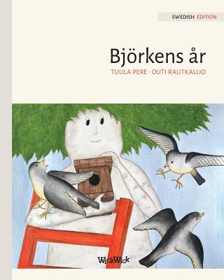 Bjrkens ?r: Swedish Edition of A Birch Tree's Year - Pere, Tuula, and Rautkallio, Outi (Illustrator), and Nikolowski-Bogomoloff, Angelika (Translated by)