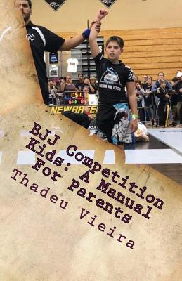 BJJ Competition Kids: A Manual For Parents - Vieira, Thadeu