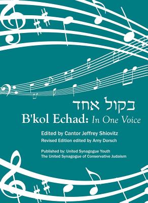 B'Kol Echad: In One Voice - Shiovitz, Cantor Jeffrey (Editor), and Dorsch, Amy (Editor)