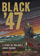 Black '47: A Story of Ireland's Great Famine: A Graphic Novel