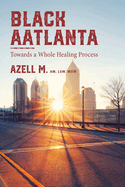 Black AAtlanta: Towards a Whole Healing Process