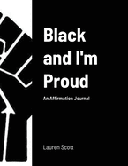 Black and I'm Proud: An Affirmation Journal