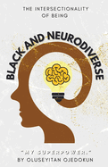 Black and Neurodiverse: "The intersectionality of being Black and Neurodiverse"