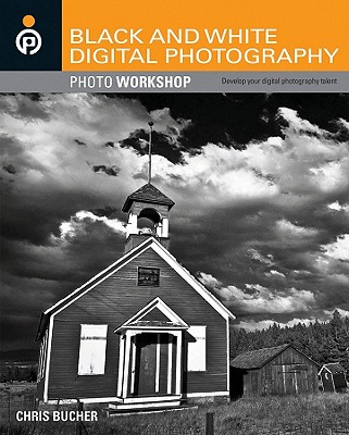 Black and White Digital Photography Photo Workshop - Bucher, Chris