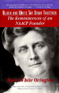 Black and White SAT Down Together: The Reminiscences of an NAACP Founder - Ovington, Mary White, and Luker, Ralph E (Editor), and Wedin, Carolyn (Introduction by)