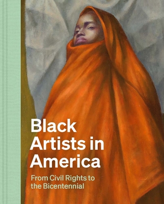 Black Artists in America: From Civil Rights to the Bicentennial - Bernier, Celeste-Marie, and Lovelle Jenkins, Earnestine, and Simone, Alaina