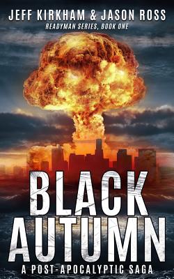 Black Autumn: A Post-Apocalyptic Saga - Kirkham, Jeff, and Ross, Jason