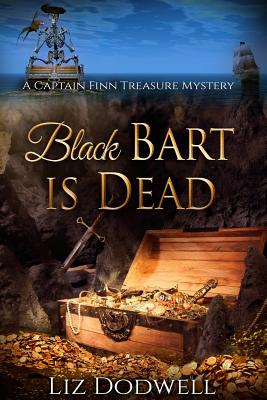 Black Bart Is Dead: A Captain Finn Treasure Mystery - Dodwell, Liz