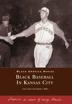 Black Baseball in Kansas City - Lester, Larry, and Miller, Sammy J