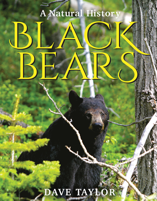 Black Bears: A Natural History - Taylor, Dave