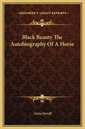 Black Beauty The Autobiography Of A Horse