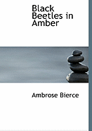 Black Beetles in Amber - Bierce, Ambrose