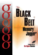 Black Belt Memory Jogger: A Desktop Guide for Six SIGMA Success