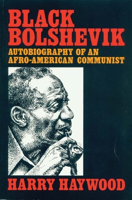 Black Bolshevik: Autobiography of an Afro-American Communist - Haywood, Harry