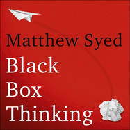 Black Box Thinking: Growth Mindset and the Secrets of High Performance