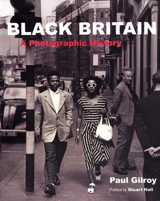 Black Britain: A Photographic History - Gilroy, Paul, Professor
