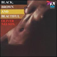 Black, Brown and Beautiful - Oliver Nelson