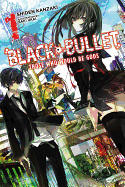 Black Bullet, Vol. 1 (Light Novel): Those Who Would Be Gods