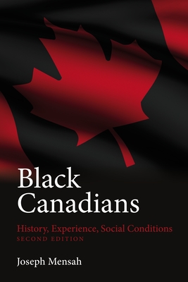 Black Canadians: History, Experience, Social Conditions - Mensah, Joseph