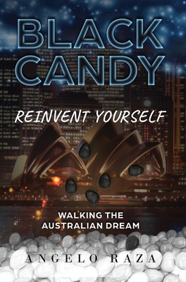 Black Candy: Reinvent Yourself by Walking the Australian Dream - Raza, Angelo, and Oberbrunner, Kary (Consultant editor), and O'Byrne, Debbie (Cover design by)