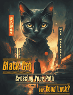 Black Cat Crossing Your Path for Good Luck?