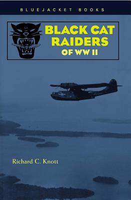 Black Cat Raiders of WWII - Knott, Richard C