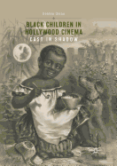 Black Children in Hollywood Cinema: Cast in Shadow
