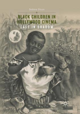 Black Children in Hollywood Cinema: Cast in Shadow - Olson, Debbie