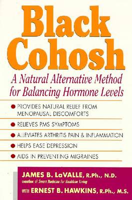 Black Cohosh: Nature's Versatile Healer - LaValle, James B, N, and Hawkins, Ernest B, R.Ph., M.S.