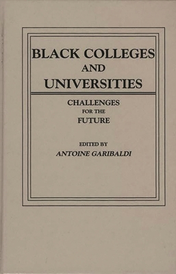 Black Colleges and Universities: Challenges for the Future - Garibaldi, Antoine M