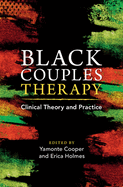 Black Couples Therapy: Clinical Theory and Practice