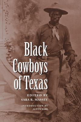 Black Cowboys of Texas - Massey, Sara R, Dr., PH.D. (Editor), and Barr, Alwyn (Introduction by)