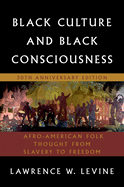 Black Culture and Black Consciousness: Afro-American Folk Thought from Slavery to Freedom