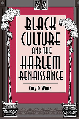 Black Culture and the Harlem Renaissance - Wintz, Cary D