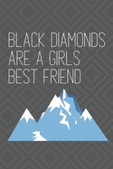 Black Diamonds are a Girls Best Friend: A great journal/notebook for the skiing lover in your life. 120 lined pages.