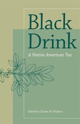 Black Drink: A Native American Tea - Hudson, Charles M (Editor)