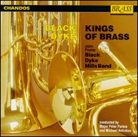 Black Dyke: Kings of Brass - Black Dyke Band; Black Dyke Band; John Clough (euphonium); Kevin Wadsworth (e flat horn); Kevin Wadsworth (horn); Phillip McCann (cornet)