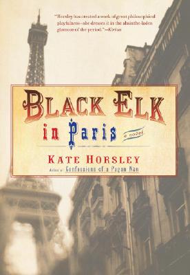 Black Elk in Paris - Horsley, Kate