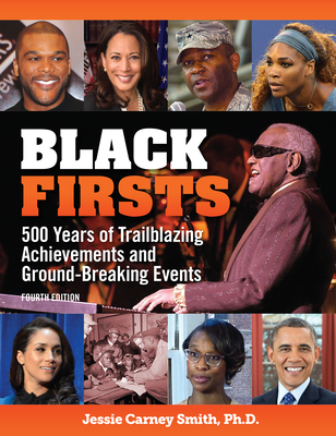 Black Firsts: 500 Years of Trailblazing Achievements and Ground-Breaking Events - Smith, Jessie Carney, PhD