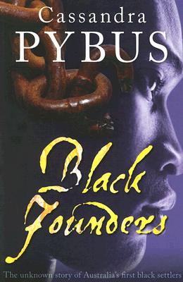 Black Founders: The Unknown Story of Australia's First Black Settlers - Pybus, Cassandra